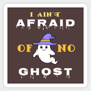 I Ain't Afraid Of No Ghost. Sticker